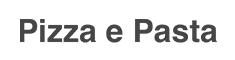 Pizza e Pasta